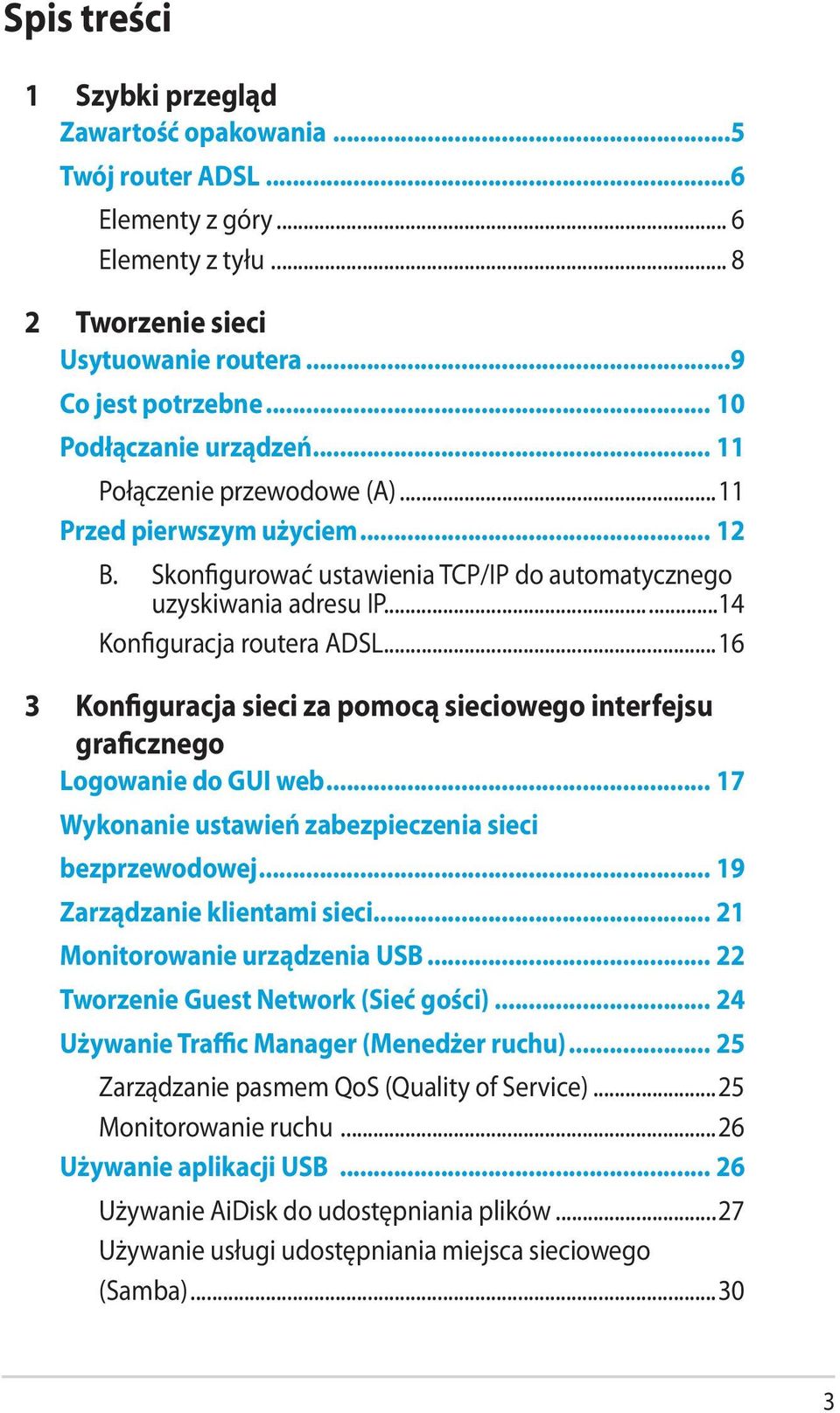 ..16 3 Konfiguracja sieci za pomocą sieciowego interfejsu graficznego Logowanie do GUI web... 17 Wykonanie ustawień zabezpieczenia sieci bezprzewodowej... 19 Zarządzanie klientami sieci.