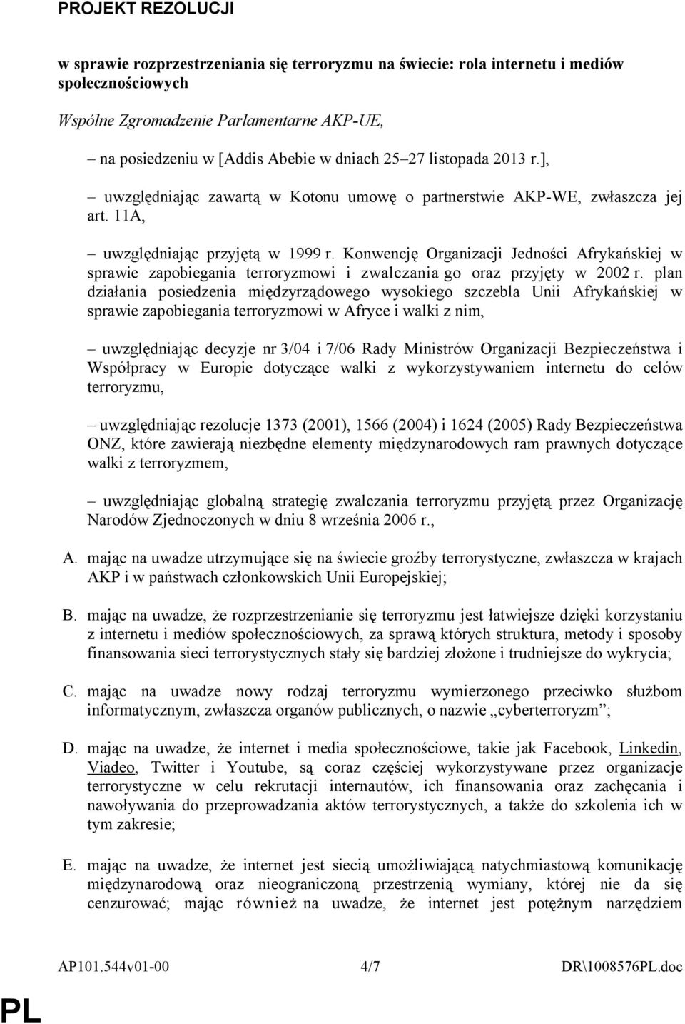 Konwencję Organizacji Jedności Afrykańskiej w sprawie zapobiegania terroryzmowi i zwalczania go oraz przyjęty w 2002 r.