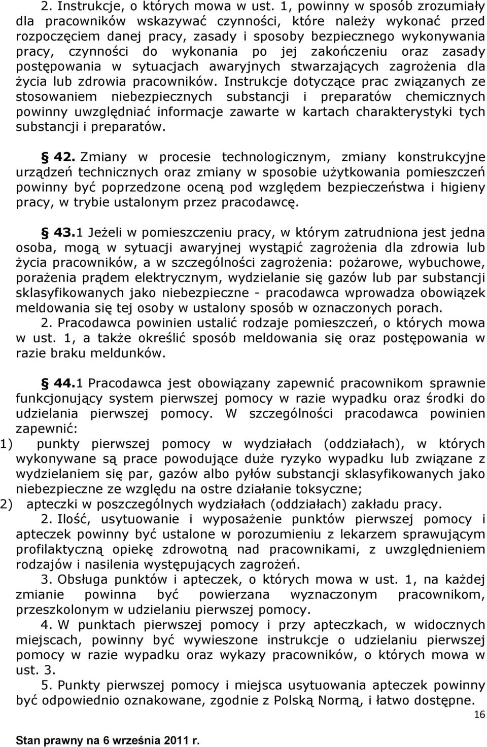 zakończeniu oraz zasady postępowania w sytuacjach awaryjnych stwarzających zagrożenia dla życia lub zdrowia pracowników.