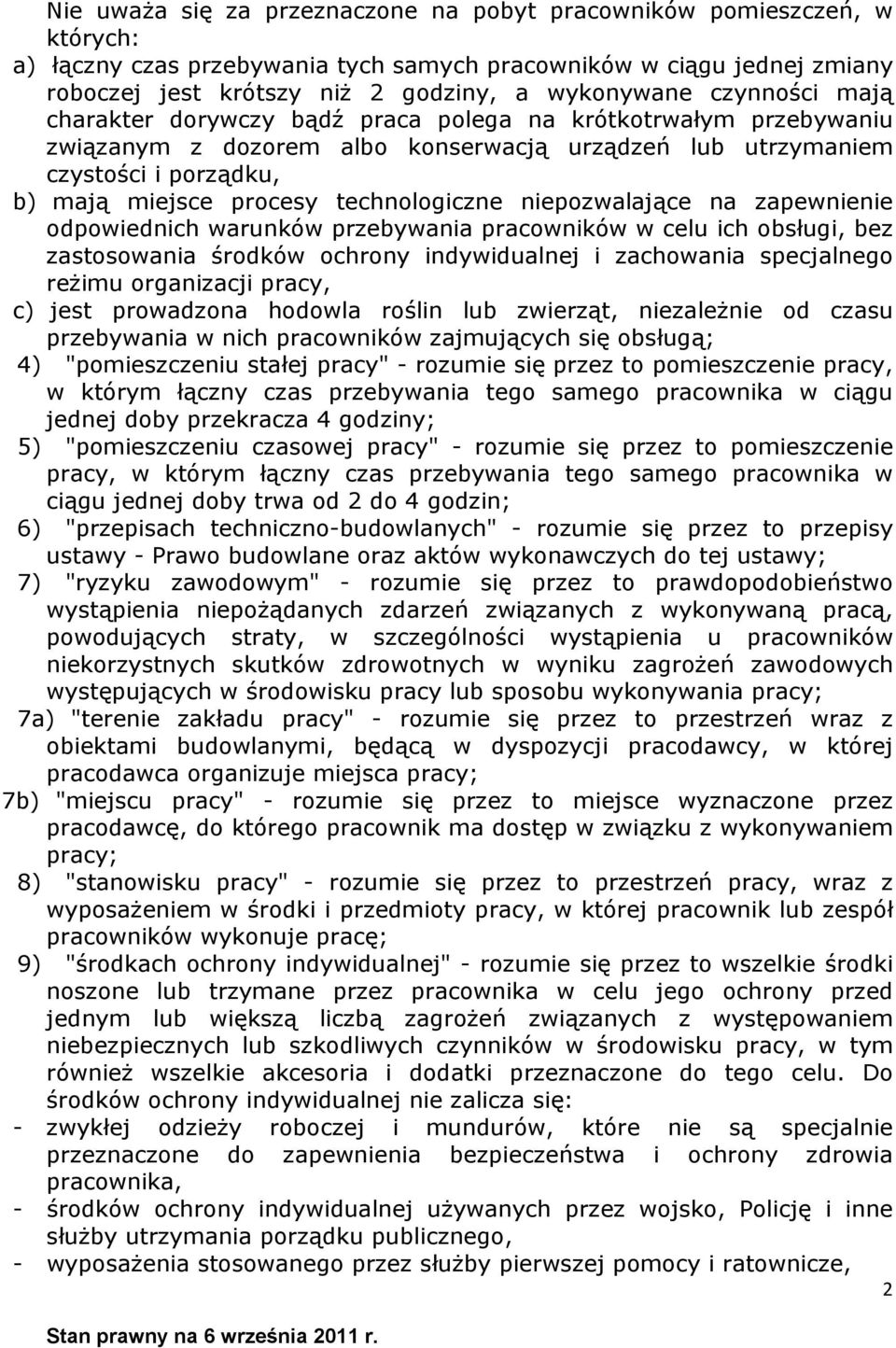 technologiczne niepozwalające na zapewnienie odpowiednich warunków przebywania pracowników w celu ich obsługi, bez zastosowania środków ochrony indywidualnej i zachowania specjalnego reżimu