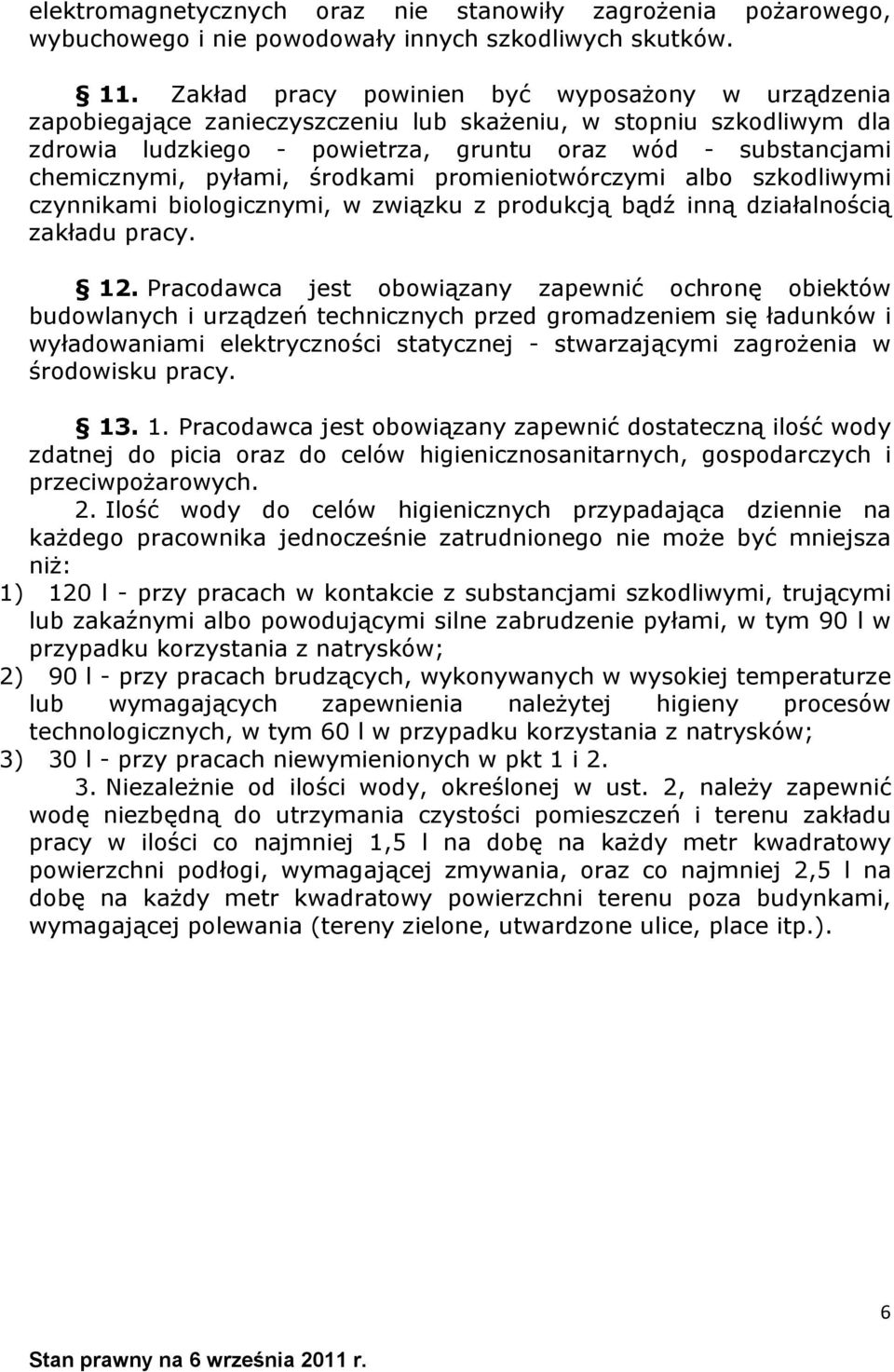 pyłami, środkami promieniotwórczymi albo szkodliwymi czynnikami biologicznymi, w związku z produkcją bądź inną działalnością zakładu pracy. 12.