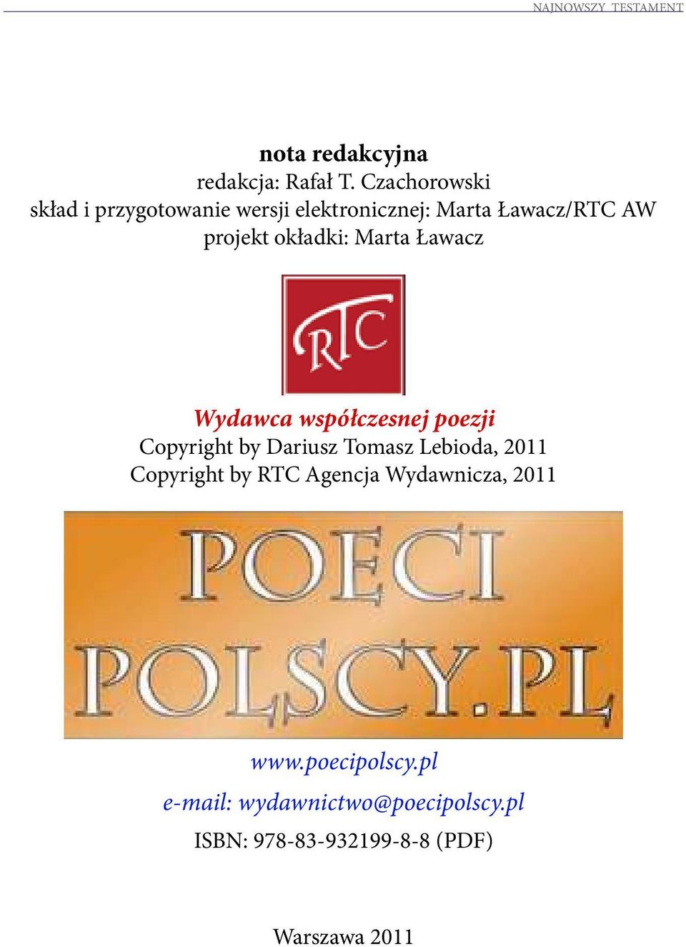 okładki: Marta Ławacz Wydawca współczesnej poezji Copyright by Dariusz Tomasz Lebioda, 2011