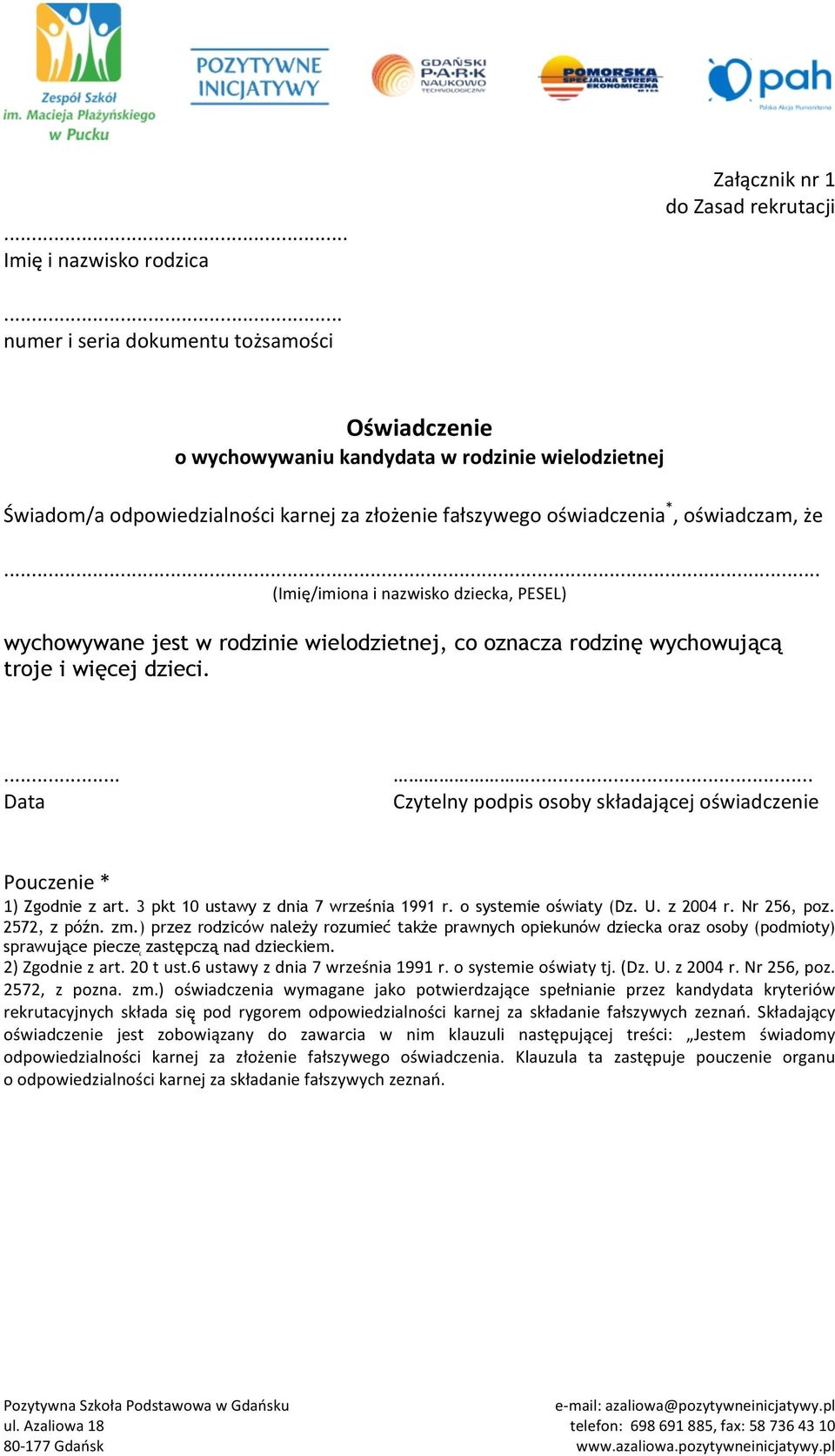 .. (Imię/imiona i nazwisko dziecka, PESEL) wychowywane jest w rodzinie wielodzietnej, co oznacza rodzinę wychowującą troje i więcej dzieci.