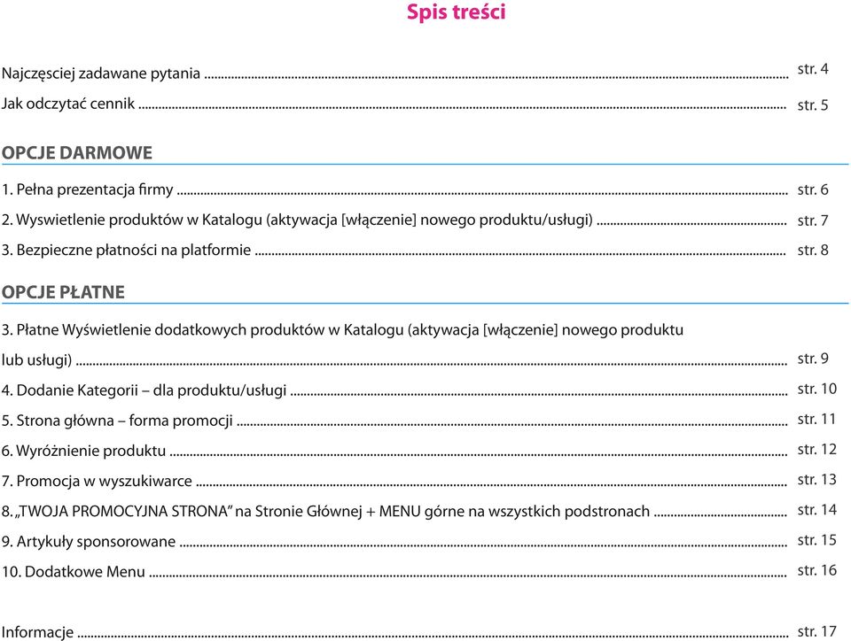 Płatne Wyświetlenie dodatkowych produktów w Katalogu (aktywacja [włączenie] nowego produktu lub usługi)... 4. Dodanie Kategorii dla produktu/usługi... 5. Strona główna forma promocji... 6.