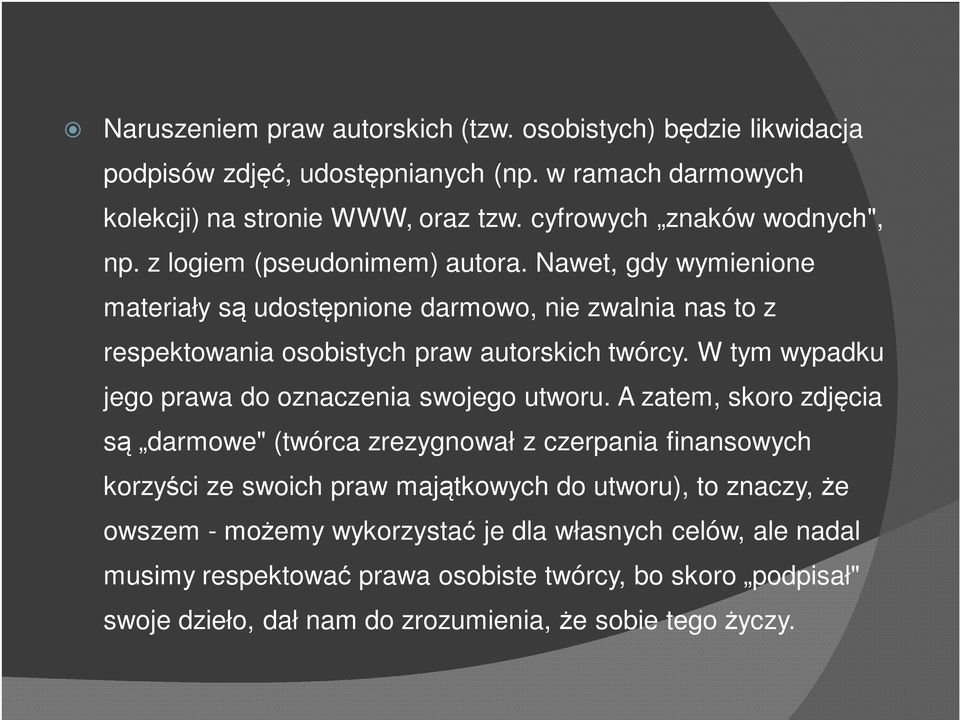 Nawet, gdy wymienione materiały są udostępnione darmowo, nie zwalnia nas to z respektowania osobistych praw autorskich twórcy.