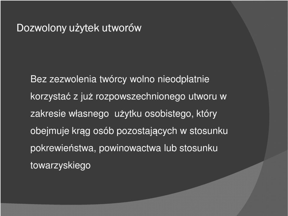 zakresie własnego użytku osobistego, który obejmuje krąg osób