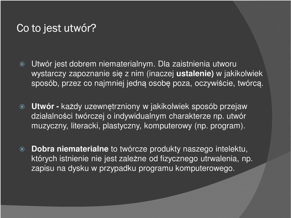 oczywiście, twórcą. Utwór - każdy uzewnętrzniony w jakikolwiek sposób przejaw działalności twórczej o indywidualnym charakterze np.