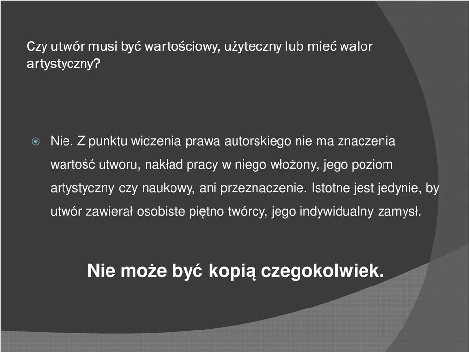 niego włożony, jego poziom artystyczny czy naukowy, ani przeznaczenie.