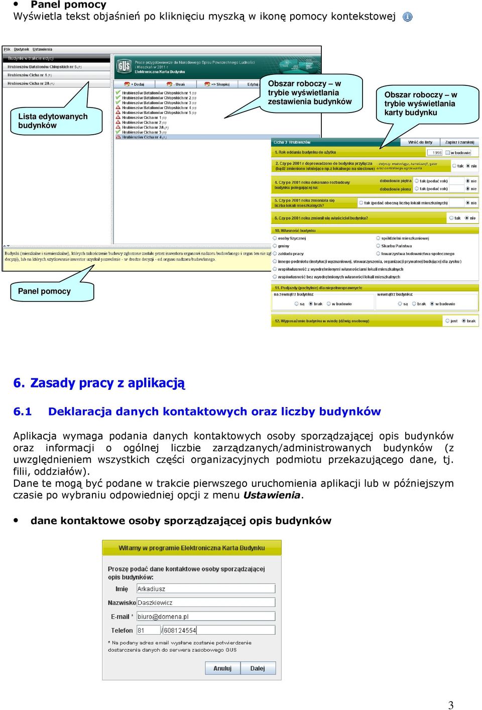 1 Deklaracja danych kontaktowych oraz liczby budynków Aplikacja wymaga podania danych kontaktowych osoby sporządzającej opis budynków oraz informacji o ogólnej liczbie