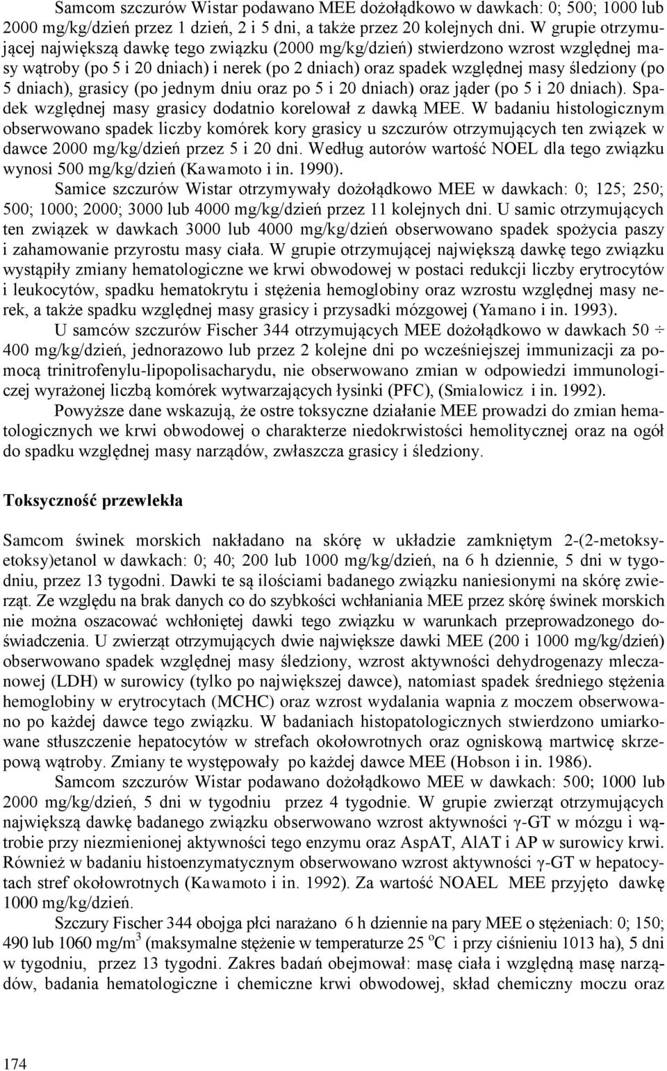 dniach), grasicy (po jednym dniu oraz po 5 i 20 dniach) oraz jąder (po 5 i 20 dniach). Spadek względnej masy grasicy dodatnio korelował z dawką MEE.