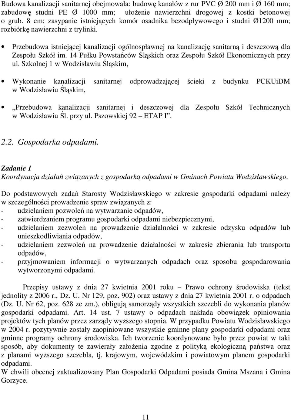 Przebudowa istniejącej kanalizacji ogólnospławnej na kanalizację sanitarną i deszczową dla Zespołu Szkół im. 14 Pułku Powstańców Śląskich oraz Zespołu Szkół Ekonomicznych przy ul.