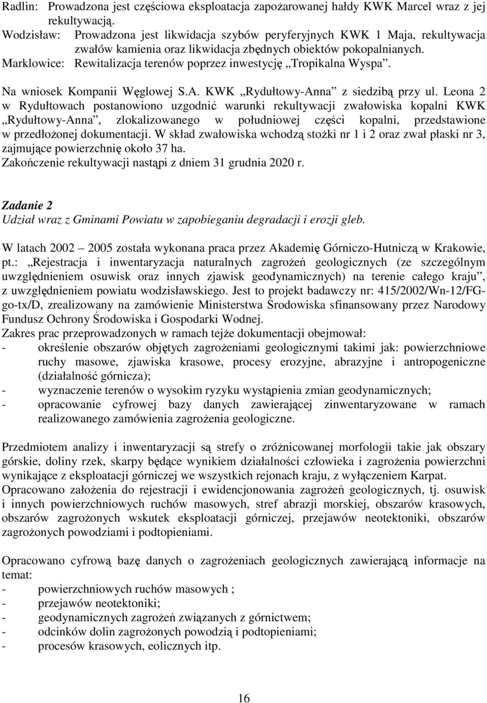 Marklowice: Rewitalizacja terenów poprzez inwestycję Tropikalna Wyspa. Na wniosek Kompanii Węglowej S.A. KWK Rydułtowy-Anna z siedzibą przy ul.