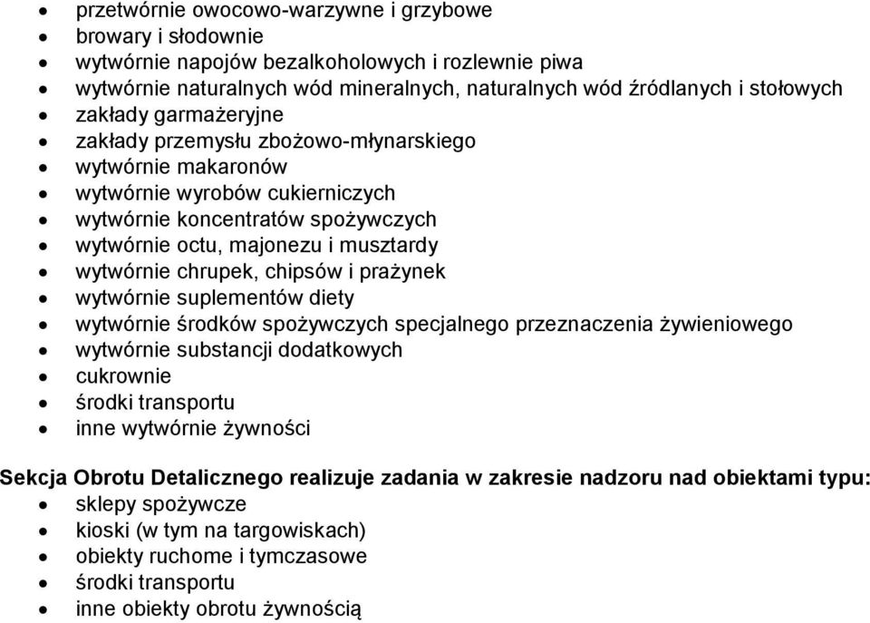 chipsów i prażynek wytwórnie suplementów diety wytwórnie środków spożywczych specjalnego przeznaczenia żywieniowego wytwórnie substancji dodatkowych cukrownie środki transportu inne wytwórnie