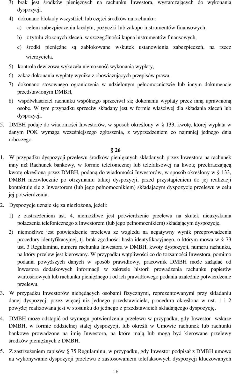 rzecz wierzyciela, 5) kontrola dewizowa wykazała niemożność wykonania wypłaty, 6) zakaz dokonania wypłaty wynika z obowiązujących przepisów prawa, 7) dokonano stosownego ograniczenia w udzielonym