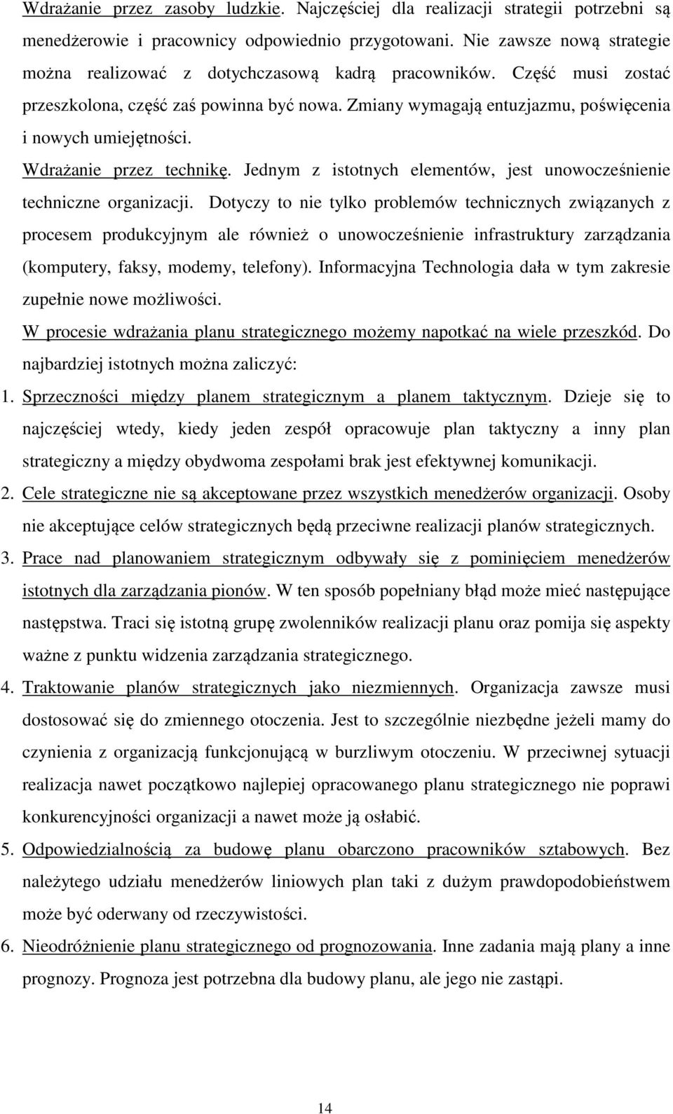 Wdrażanie przez technikę. Jednym z istotnych elementów, jest unowocześnienie techniczne organizacji.