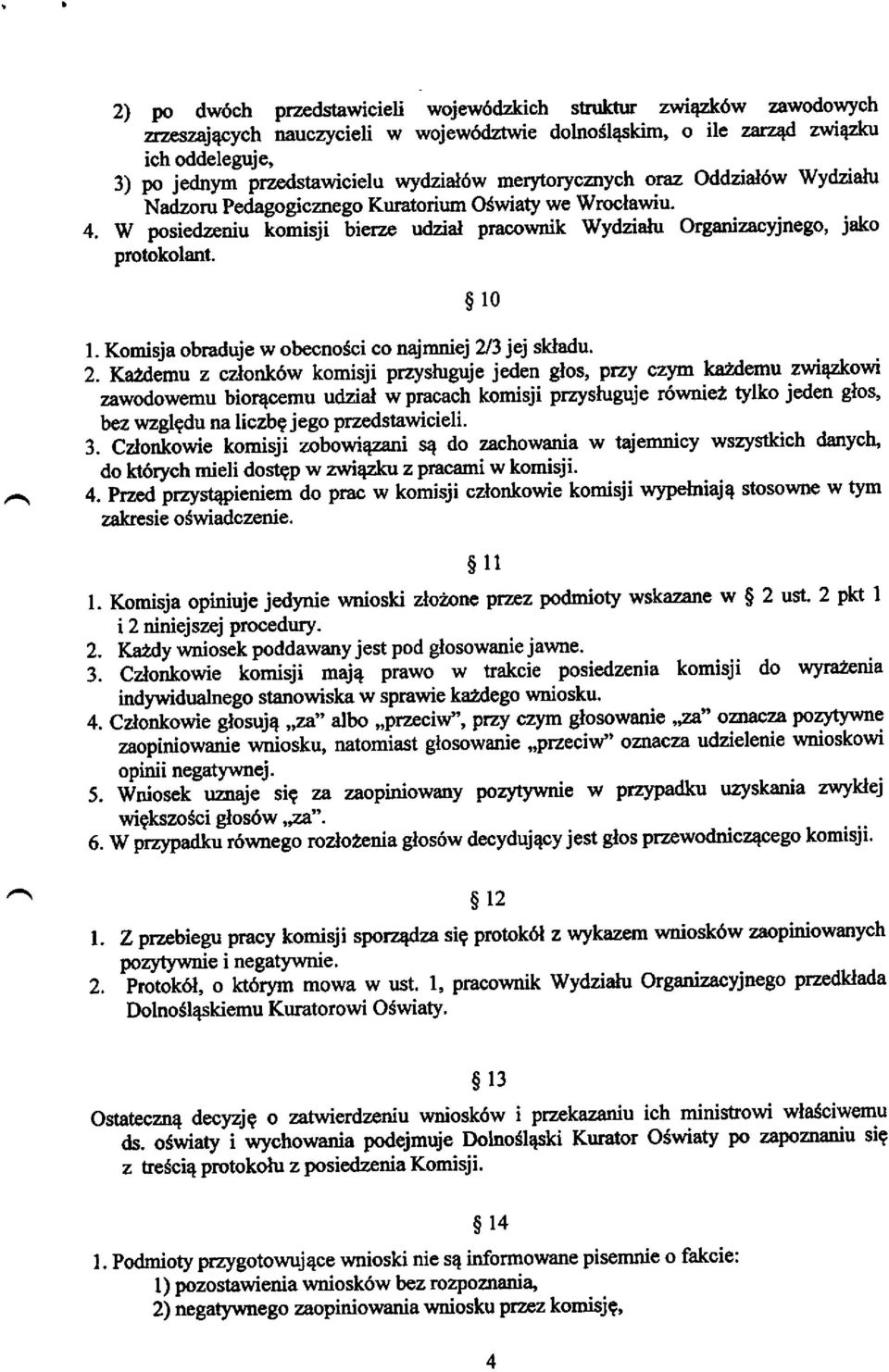 wydzialu Nadzoru Pedagogicmego Kuratorium O$wiaty we Wroclawiu. 4. W posiedzeniu io-itli Uierze uazia Wydzialu Organizacyjnego, jako Protokolant. $10 1. Komisja obraduje w obecnosci co najmniej?