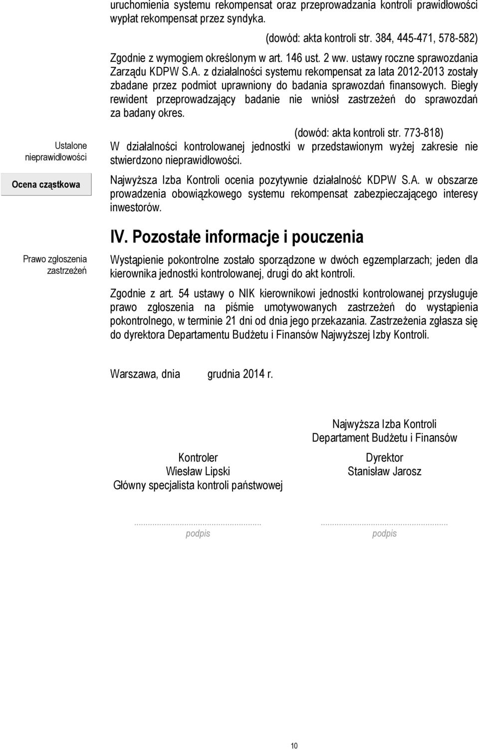 z działalności systemu rekompensat za lata 2012-2013 zostały zbadane przez podmiot uprawniony do badania sprawozdań finansowych.