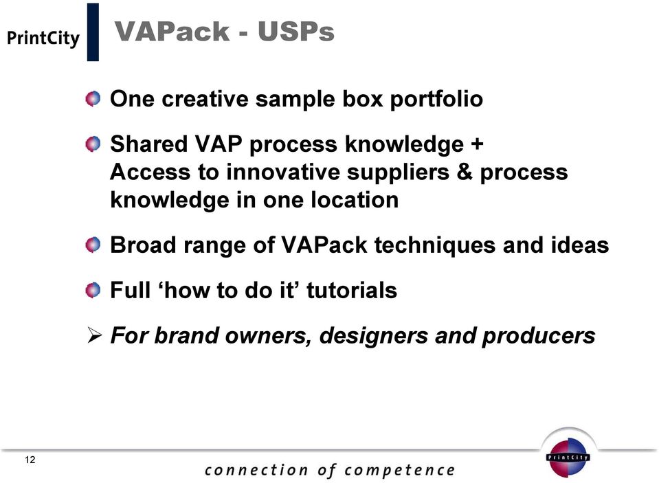 one location Broad range of VAPack techniques and ideas Full how to