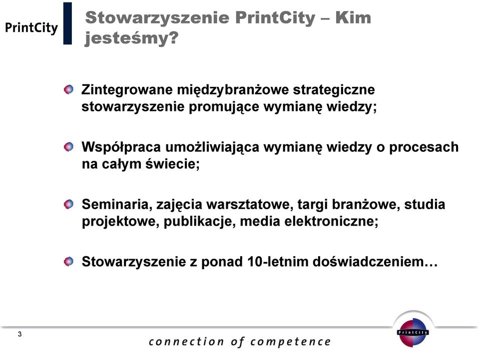 Współpraca umożliwiająca wymianę wiedzy o procesach na całym świecie; Seminaria,