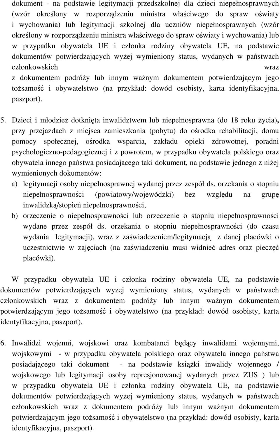 dokumentem podróy lub innym wanym dokumentem potwierdzajcym jego tosamo i obywatelstwo (na przykład: dowód osobisty, karta identyfikacyjna, paszport). 5.