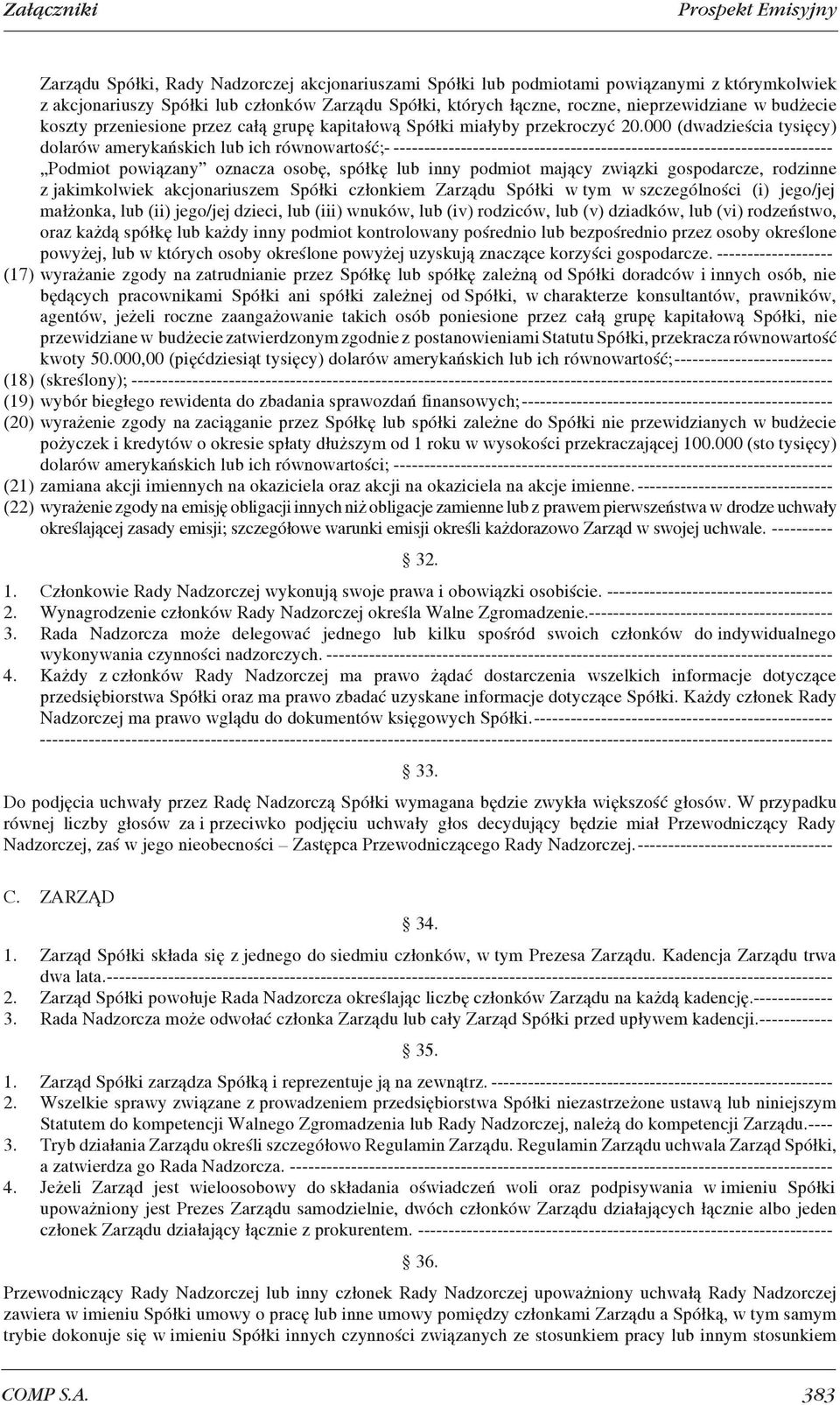 000 (dwadzieścia tysięcy) dolarów amerykańskich lub ich równowartość;- ------------------------------------------------------------------------ Podmiot powiązany oznacza osobę, spółkę lub inny