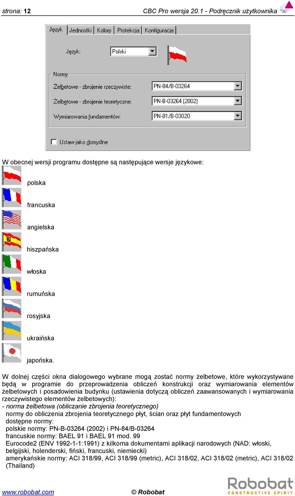 W dolnej części okna dialogowego wybrane mogą zostać normy żelbetowe, które wykorzystywane będą w programie do przeprowadzenia obliczeń konstrukcji oraz wymiarowania elementów żelbetowych i