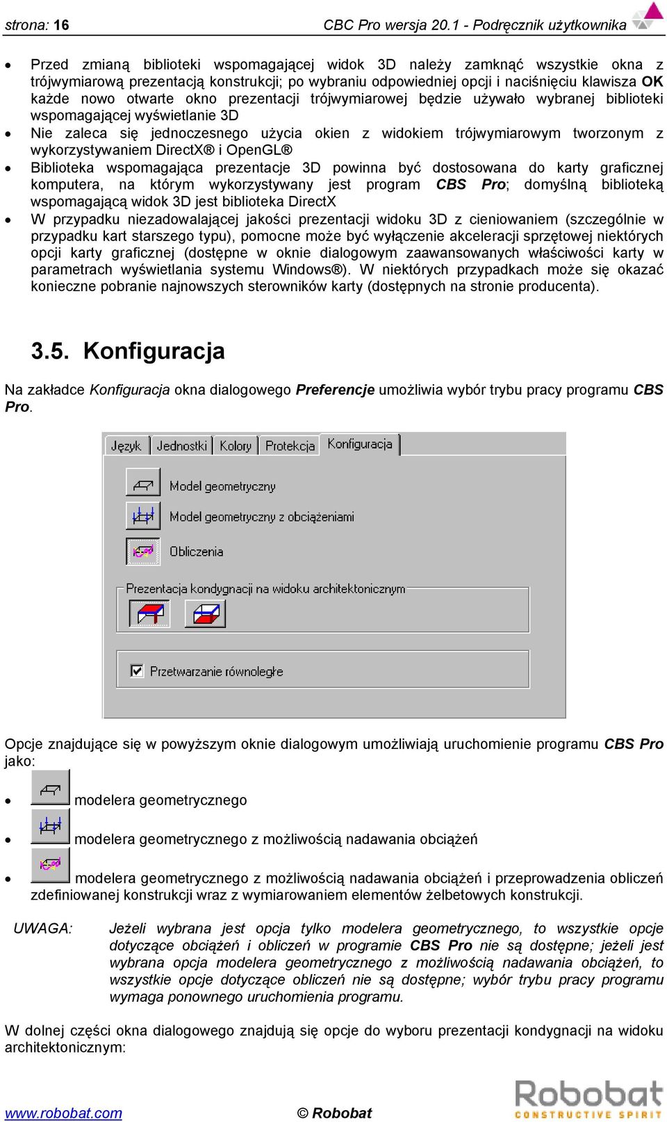 OK każde nowo otwarte okno prezentacji trójwymiarowej będzie używało wybranej biblioteki wspomagającej wyświetlanie 3D Nie zaleca się jednoczesnego użycia okien z widokiem trójwymiarowym tworzonym z