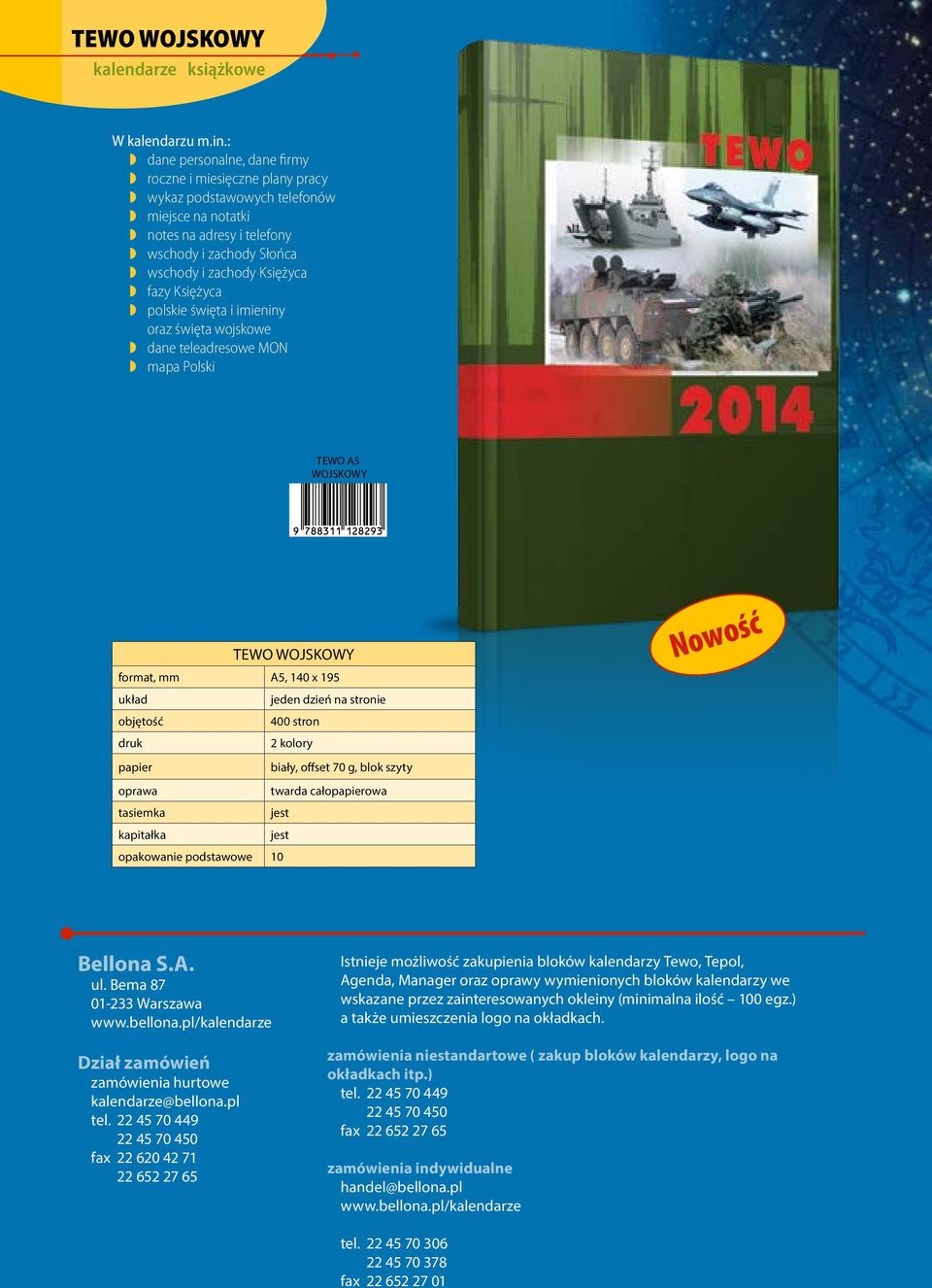 stronie 400 stron biały, offset 70 g, blok szyty twarda całoowa opakowanie podstawowe 10 Nowość Bellona S.A. ul. Bema 87 01-233 Warszawa www.bellona.