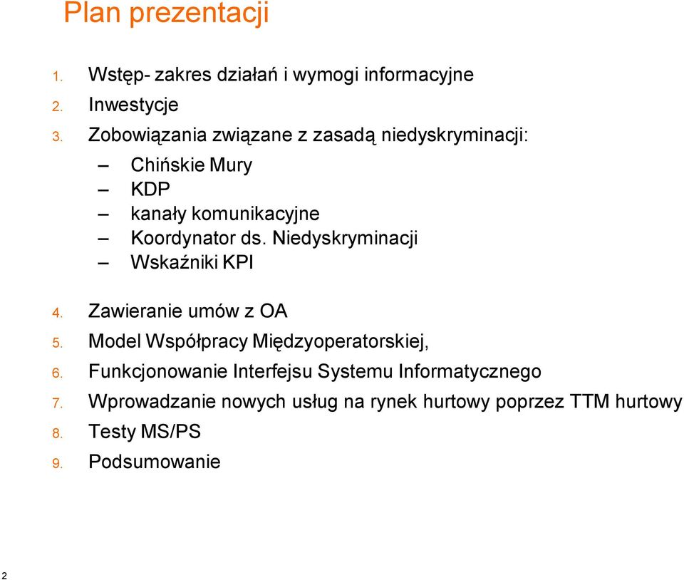 Niedyskryminacji Wskaźniki KPI 4. Zawieranie umów z OA 5. Model Współpracy Międzyoperatorskiej, 6.