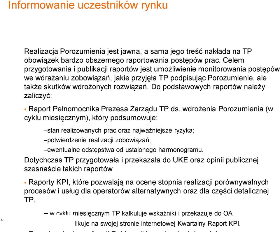 Do podstawowych raportów należy zaliczyć: Raport Pełnomocnika Prezesa Zarządu TP ds.