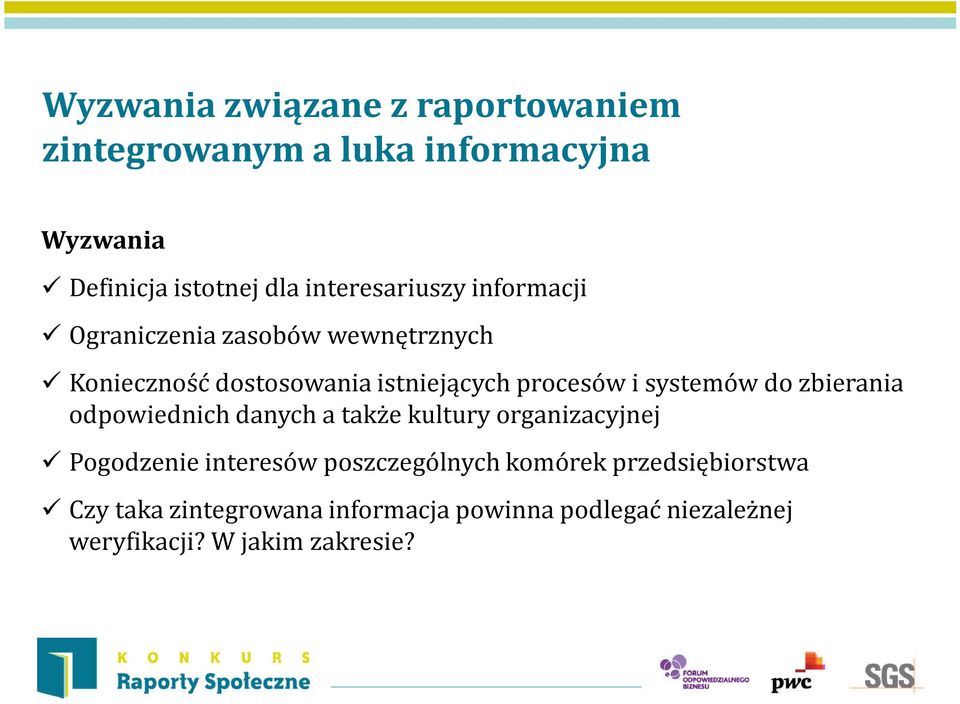 systemów do zbierania odpowiednich danych a także kultury organizacyjnej Pogodzenie interesów poszczególnych