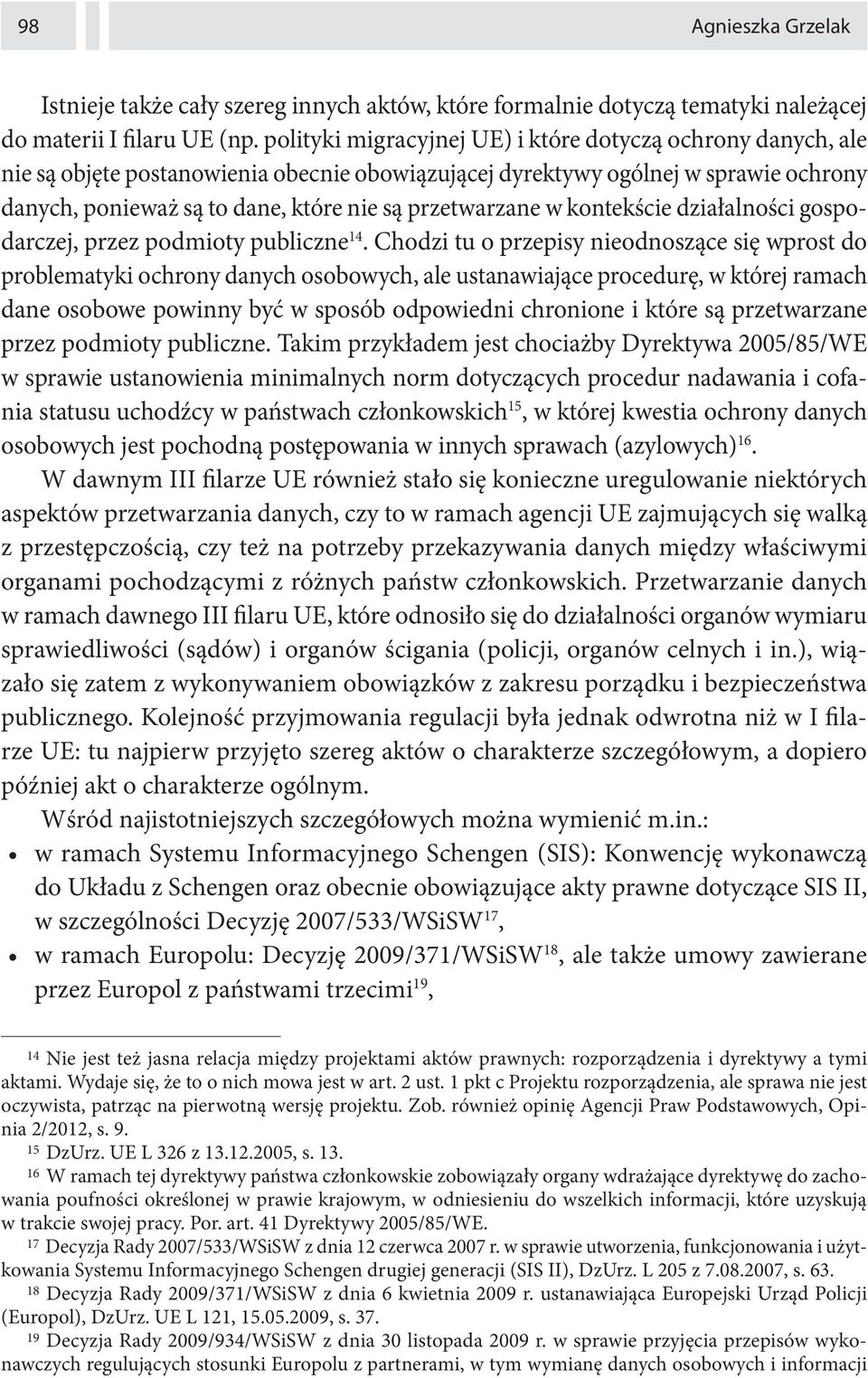 przetwarzane w kontekście działalności gospodarczej, przez podmioty publiczne 14.