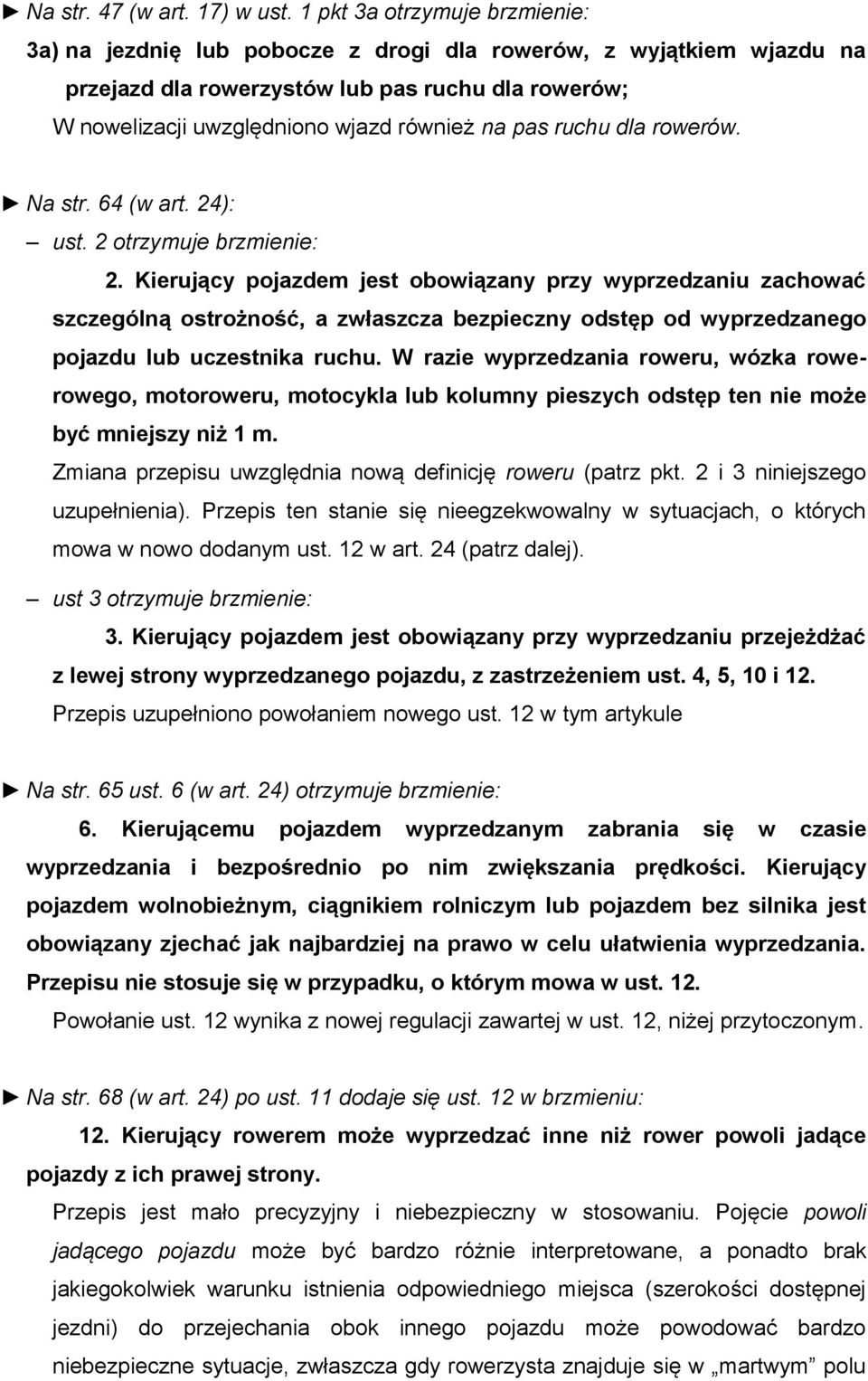 ruchu dla rowerów. Na str. 64 (w art. 24): ust. 2 otrzymuje brzmienie: 2.