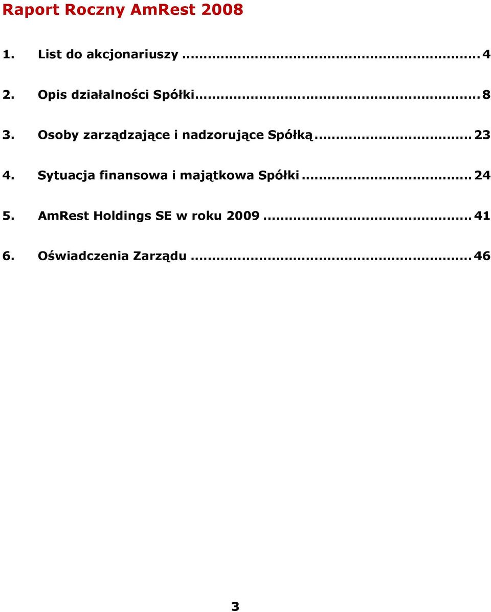 Osoby zarządzające i nadzorujące Spółką... 23 4.