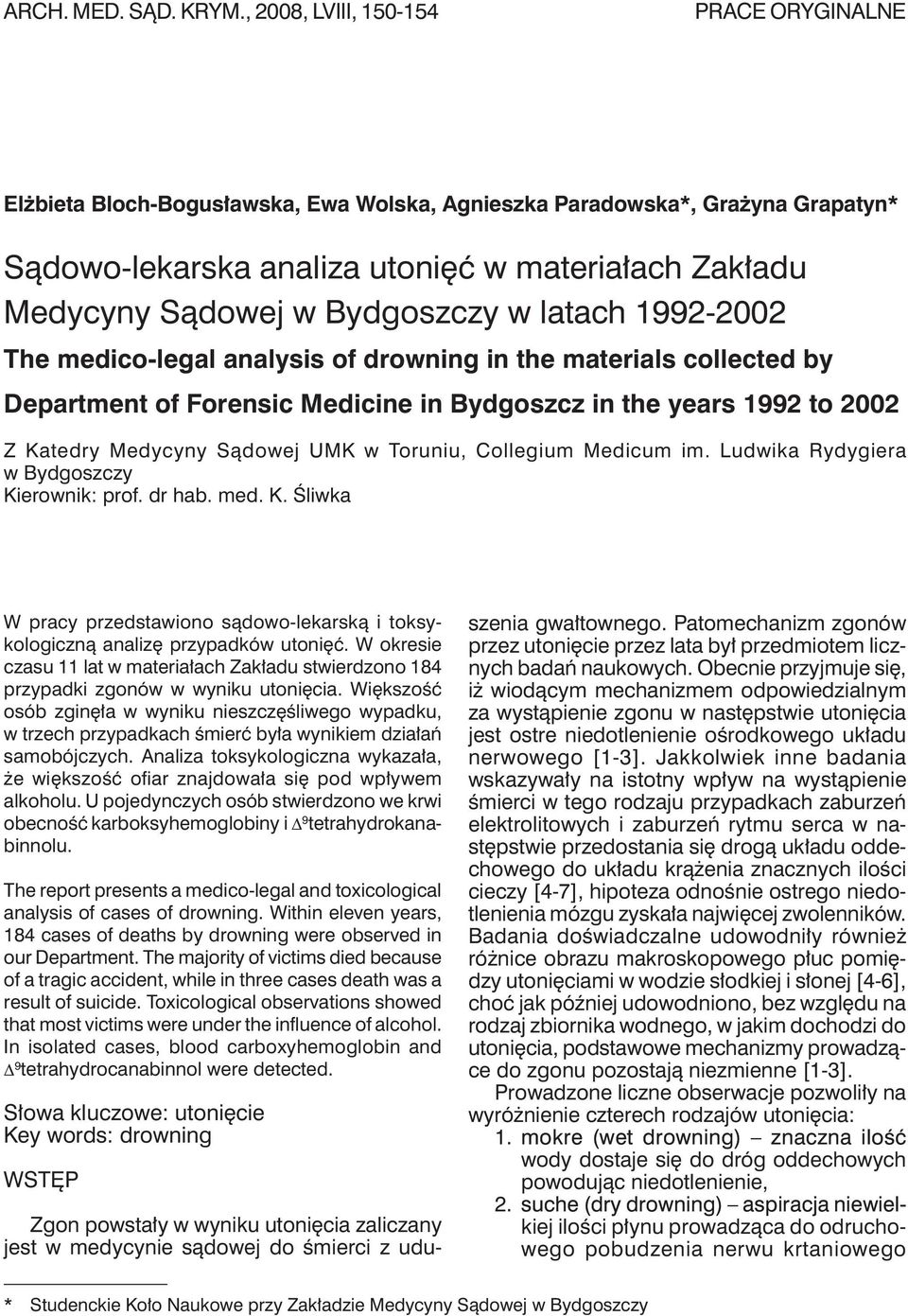 bydgoszczy w latach 199-00 The medico-legal analysis of drowning in the materials collected by Department of Forensic Medicine in Bydgoszcz in the years 199 to 00 z Katedry Medycyny Sądowej umk w