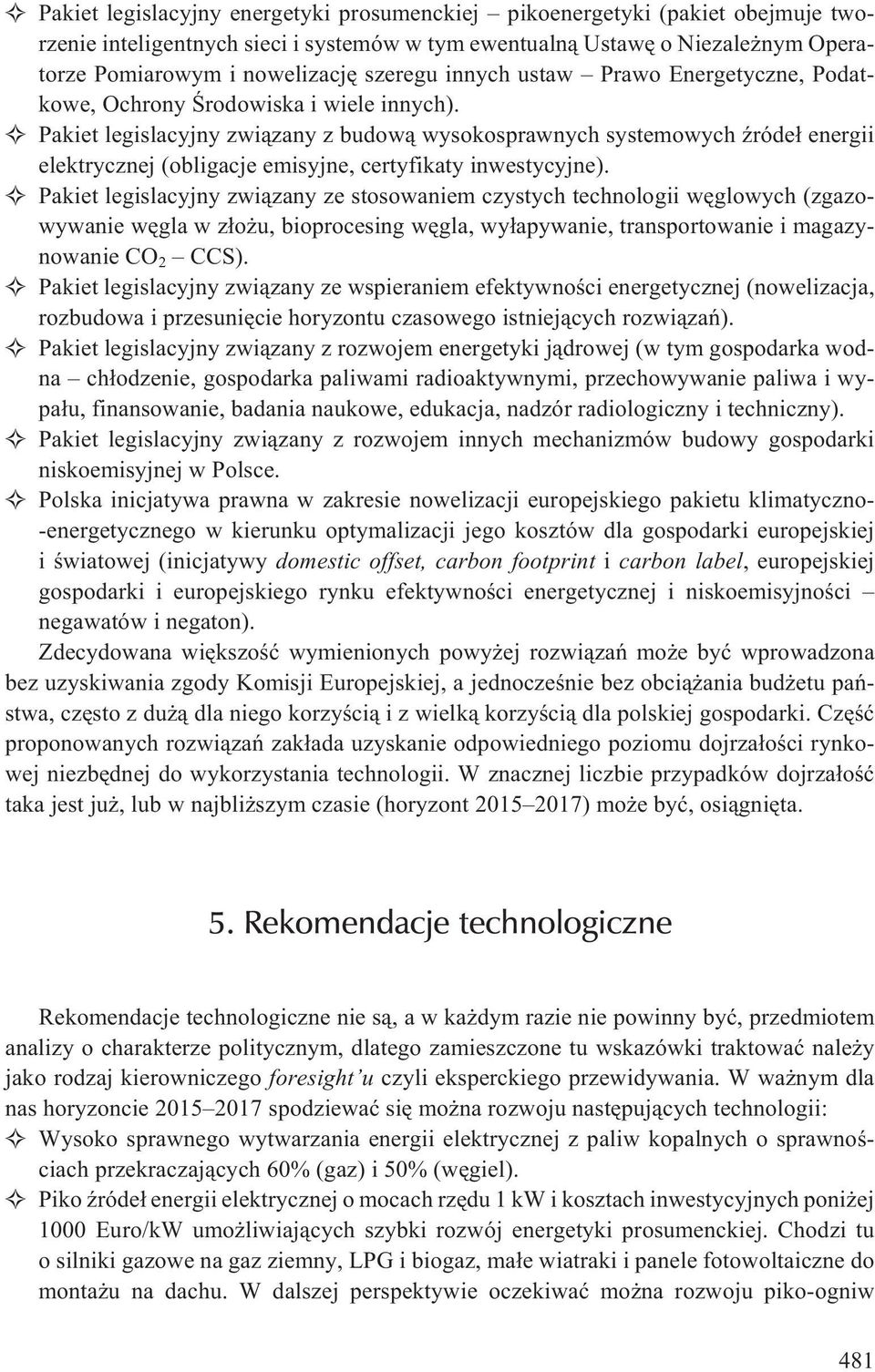 Pakiet legislacyjny zwi¹zany z budow¹ wysokosprawnych systemowych Ÿróde³ energii elektrycznej (obligacje emisyjne, certyfikaty inwestycyjne).