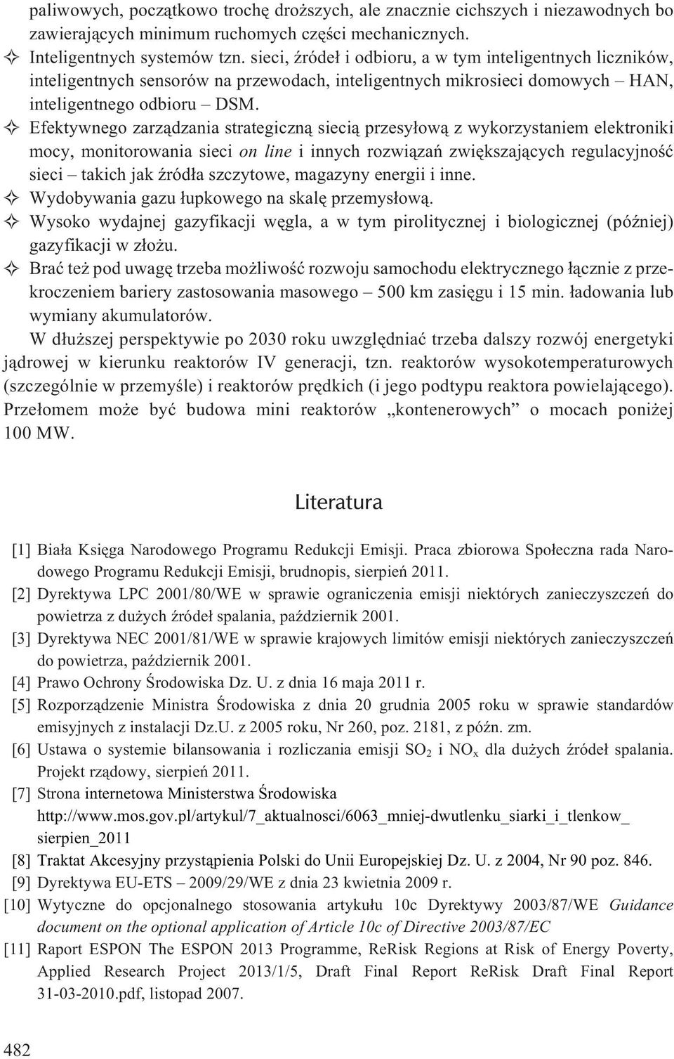 Efektywnego zarz¹dzania strategiczn¹ sieci¹ przesy³ow¹ z wykorzystaniem elektroniki mocy, monitorowania sieci on line i innych rozwi¹zañ zwiêkszaj¹cych regulacyjnoœæ sieci takich jak Ÿród³a