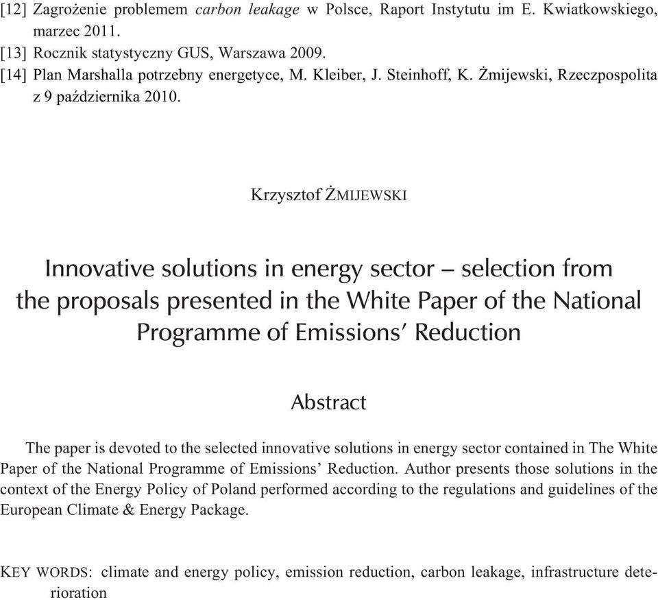 Krzysztof MIJEWSKI Innovative solutions in energy sector selection from the proposals presented in the White Paper of the National Programme of Emissions Reduction Abstract The paper is devoted to