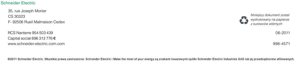 com Niniejszy dokument został wydrukowany na papierze z surowców wtórnych 06-2011 998-4571 2011 Schneider