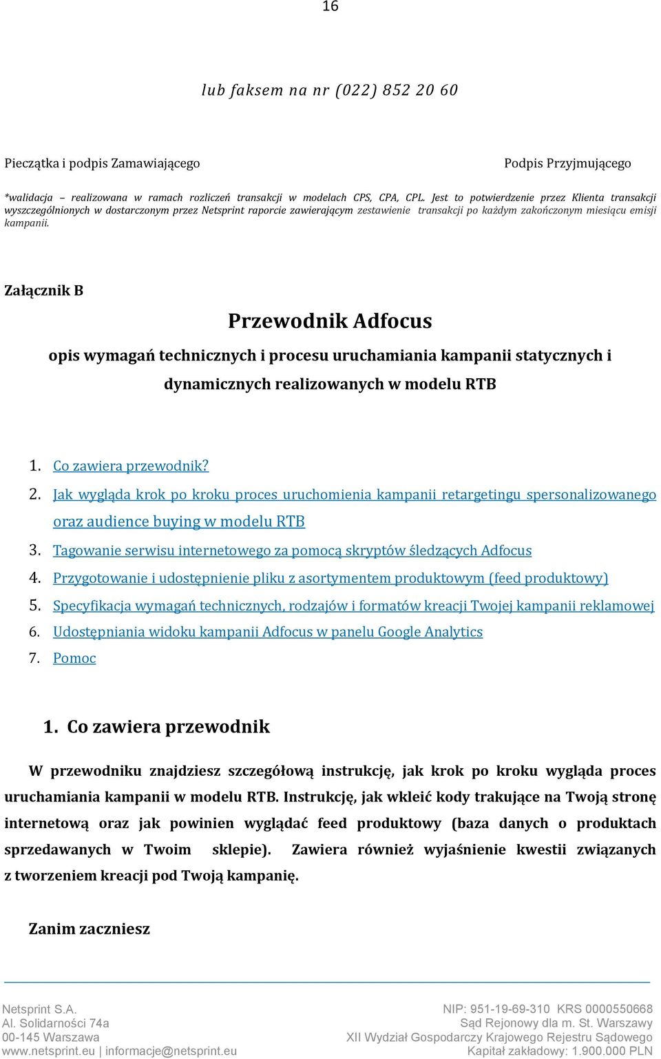 Załącznik B Przewodnik Adfocus opis wymagań technicznych i procesu uruchamiania kampanii statycznych i dynamicznych realizowanych w modelu RTB 1. Co zawiera przewodnik? 2.