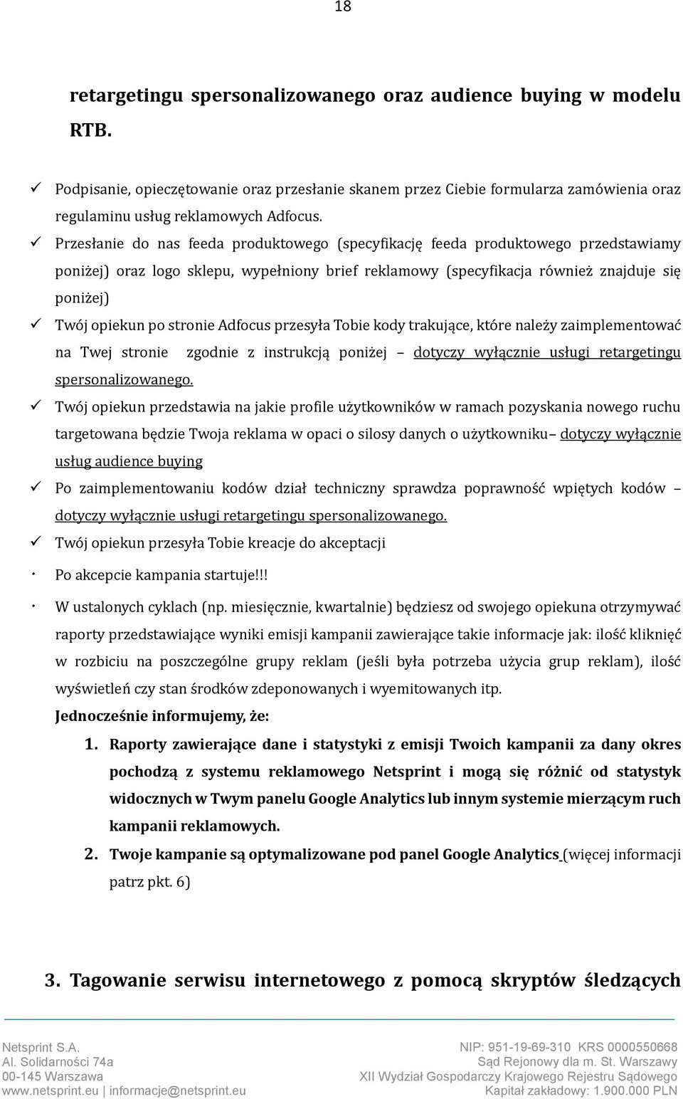 po stronie Adfocus przesyła Tobie kody trakujące, kto re nalez y zaimplementowac na Twej stronie zgodnie z instrukcją poniz ej dotyczy wyłącznie usługi retargetingu spersonalizowanego.