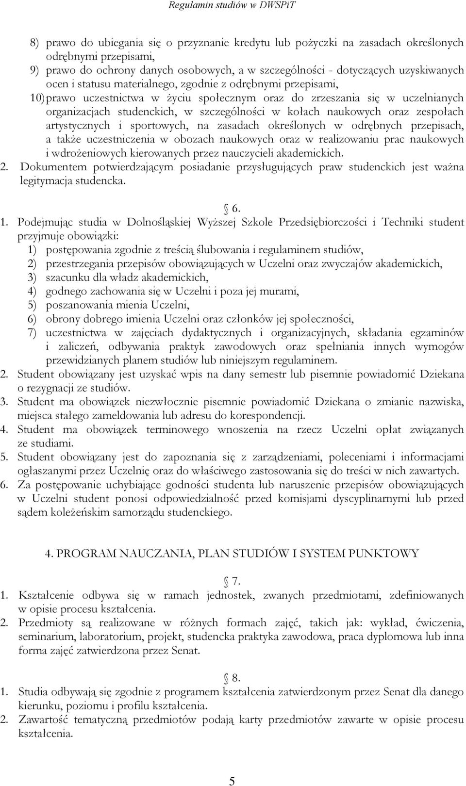 oraz zespołach artystycznych i sportowych, na zasadach określonych w odrębnych przepisach, a także uczestniczenia w obozach naukowych oraz w realizowaniu prac naukowych i wdrożeniowych kierowanych