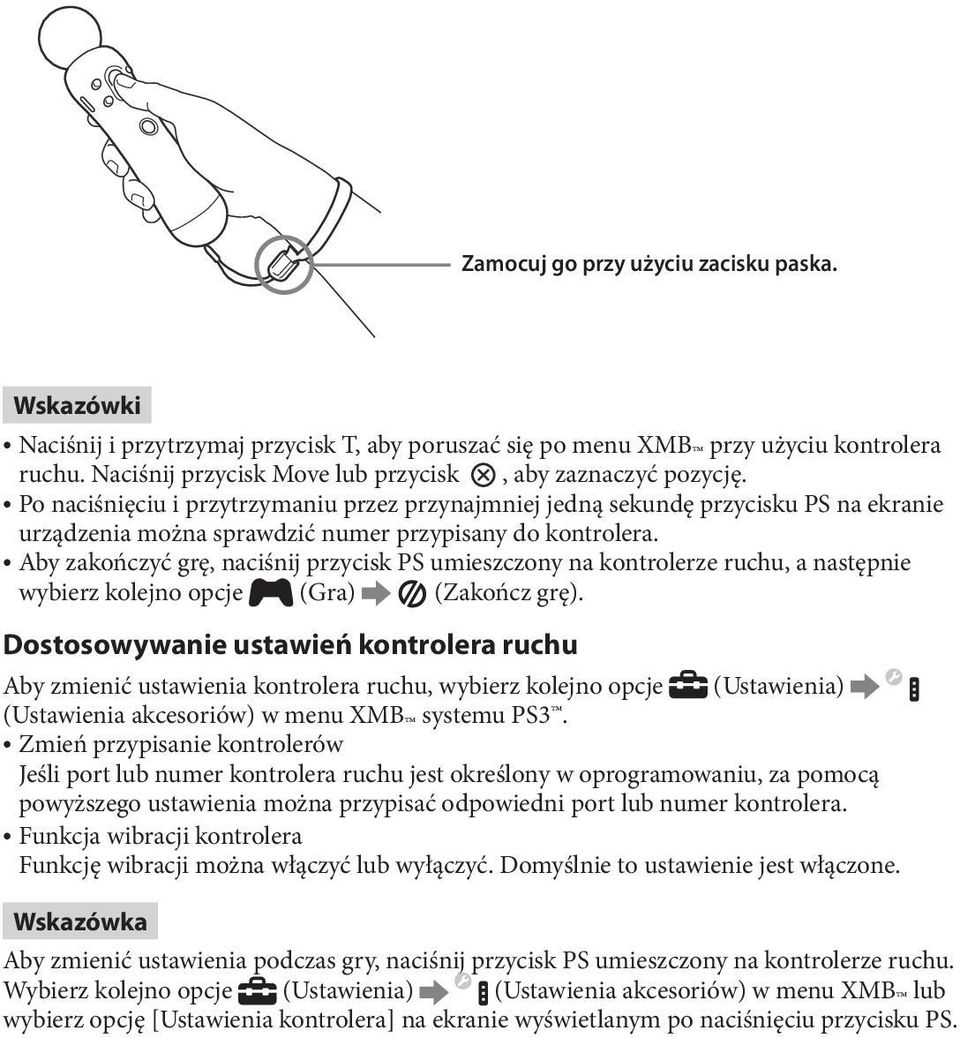 Po naciśnięciu i przytrzymaniu przez przynajmniej jedną sekundę przycisku PS na ekranie urządzenia można sprawdzić numer przypisany do kontrolera.