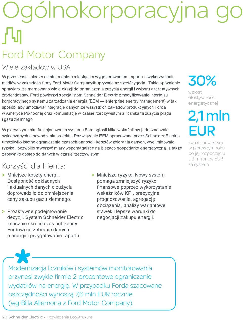 Ford powierzył specjalistom Schneider Electric zmodyfikowanie interfejsu korporacyjnego systemu zarządzania energią (EEM enterprise energy management) w taki sposób, aby umożliwiał integrację danych