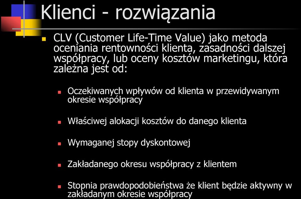 przewidywanym okresie współpracy Właściwej alokacji kosztów do danego klienta Wymaganej stopy dyskontowej