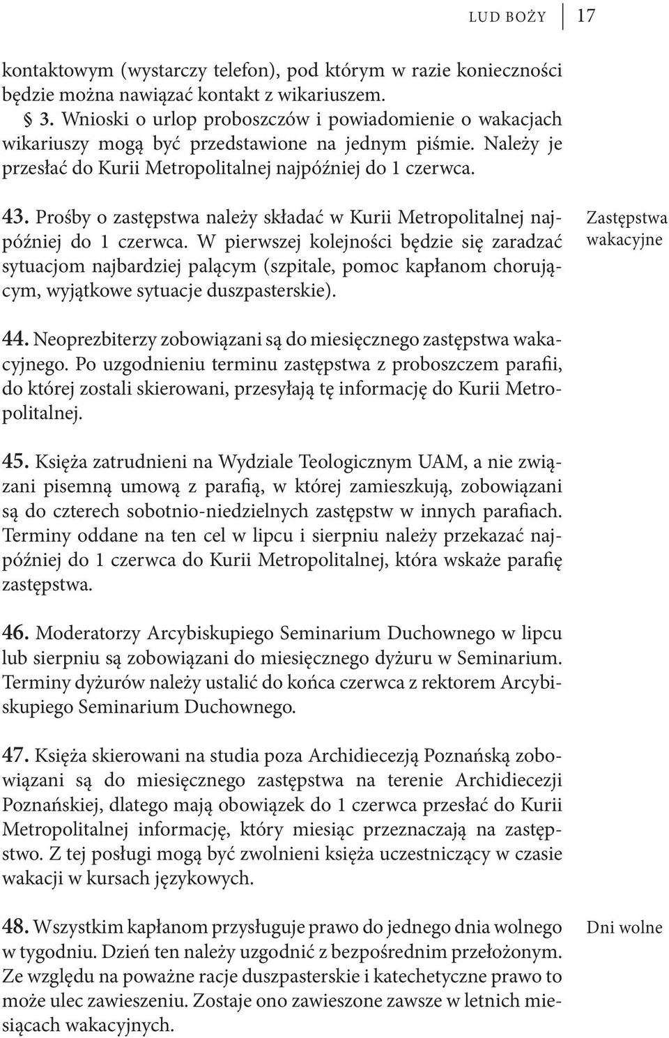 Zastępstwa wakacyjne 43. Prośby o zastępstwa należy składać w Kurii Metropolitalnej najpóźniej do 1 czerwca.