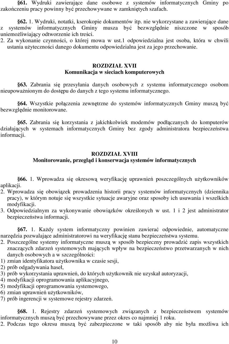 1 odpowiedzialna jest osoba, która w chwili ustania uŝyteczności danego dokumentu odpowiedzialna jest za jego przechowanie. ROZDZIAŁ XVII Komunikacja w sieciach komputerowych 63.