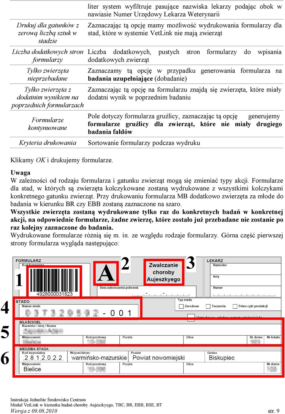 liter system wyfiltruje pasujące nazwiska lekarzy podając obok w nawiasie Numer Urzędowy Lekarza Weterynarii Zaznaczając tą opcję mamy możliwość wydrukowania formularzy dla stad, które w systemie