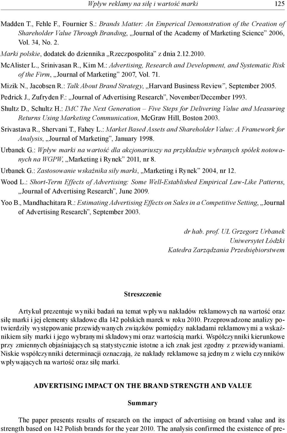 06, Vol. 34, No. 2. Marki polskie, dodatek do dziennika Rzeczpospolita z dnia 2.12.2010. McAlister L., Srinivasan R., Kim M.