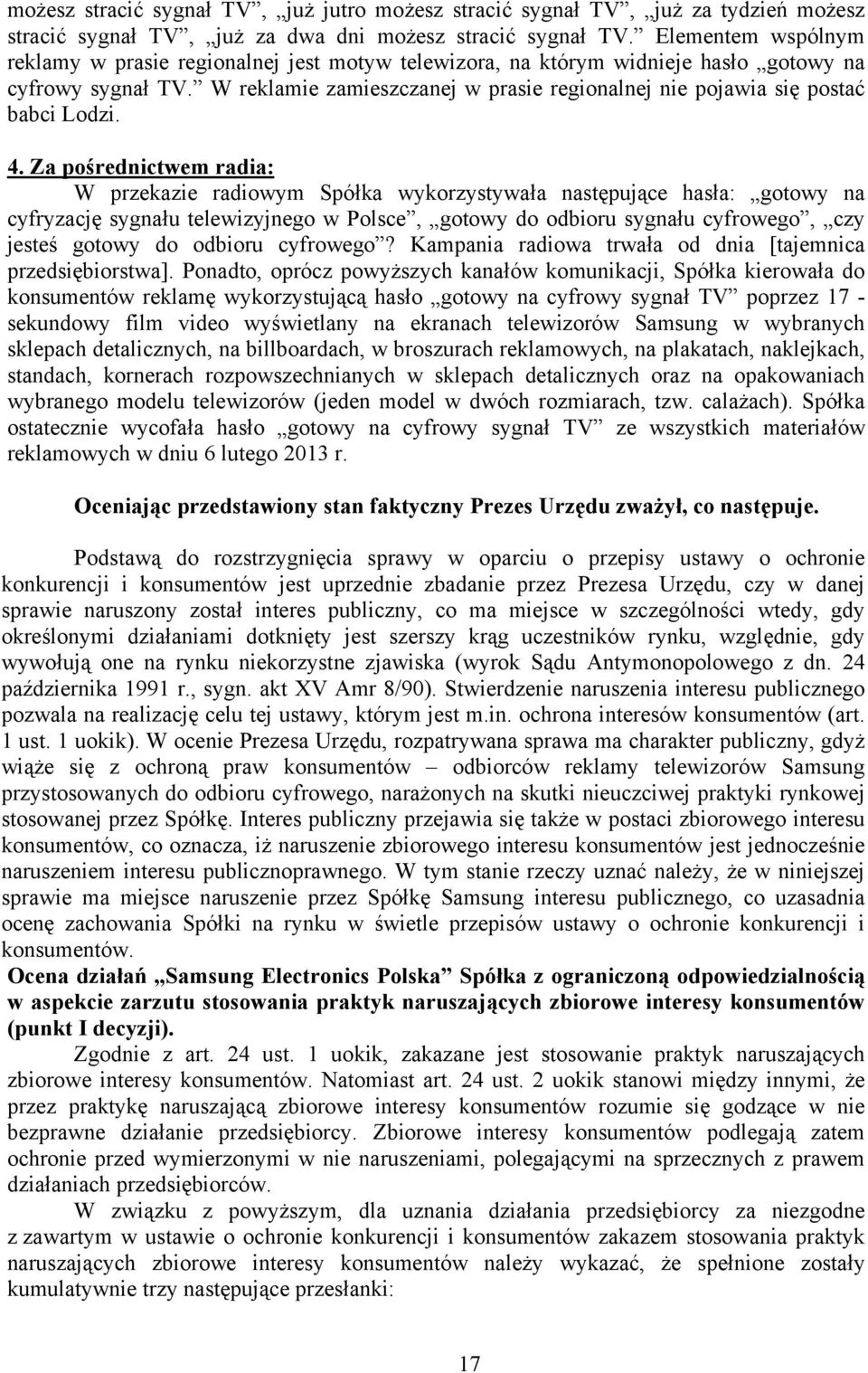 W reklamie zamieszczanej w prasie regionalnej nie pojawia się postać babci Lodzi. 4.